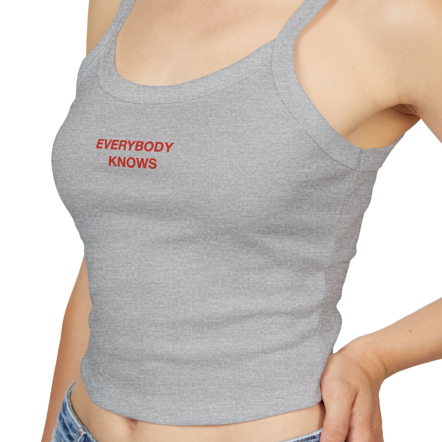 EVERYBODY KNOWS - Women's Spaghetti Strap Tank Top