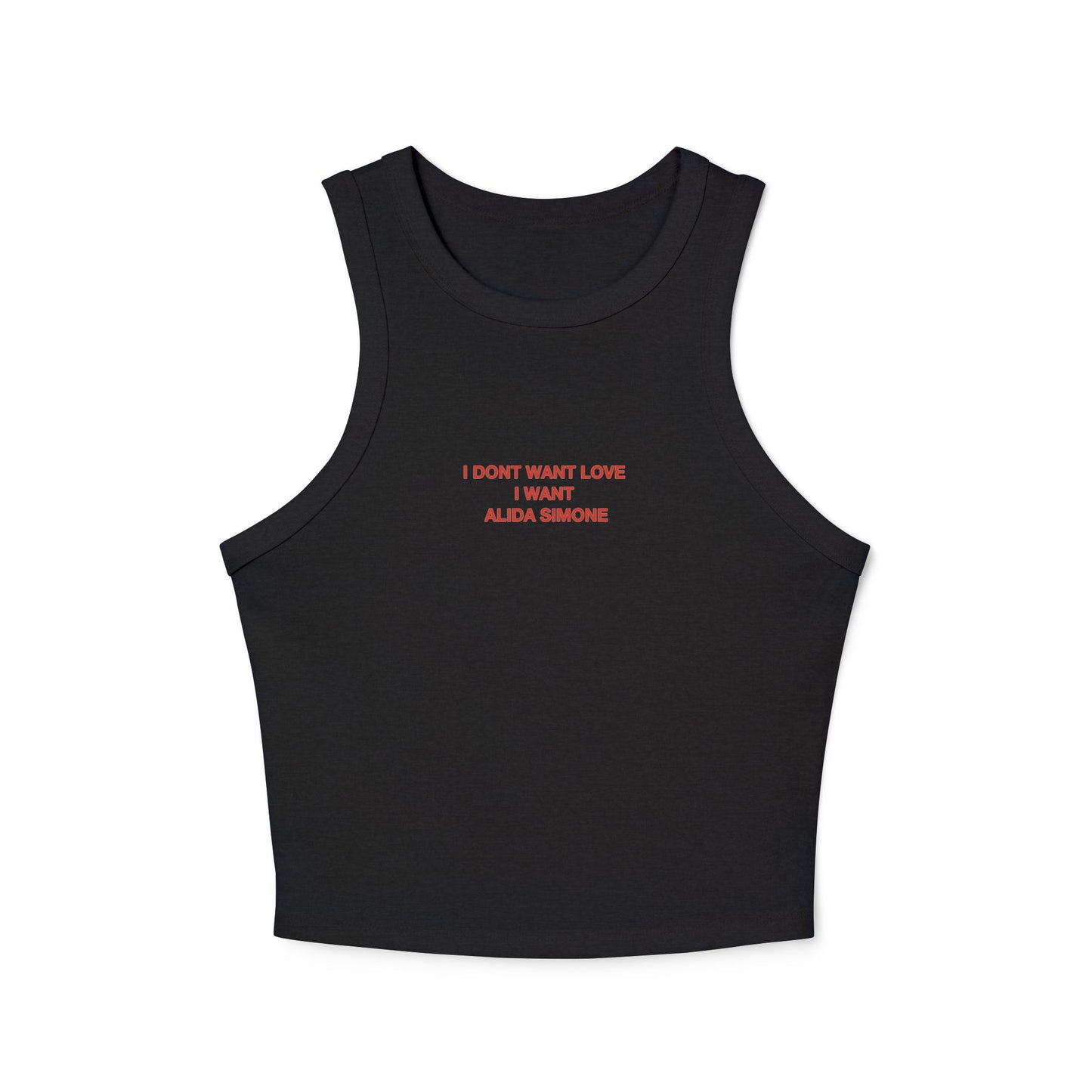 I DONT WANT LOVE , I WANT ALIDA SIMONE - Women's Racer Tank Top