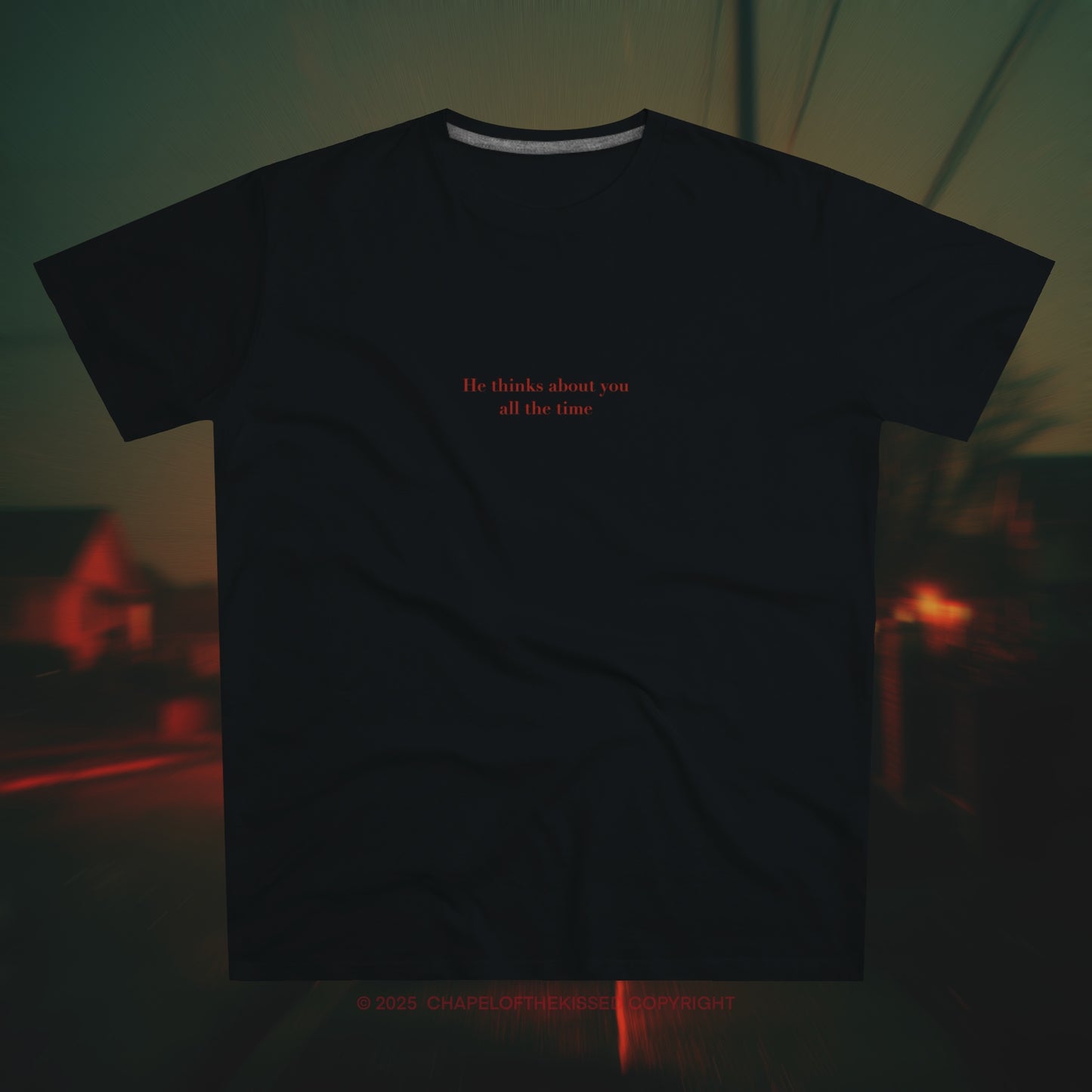 He thinks about you all the time - Men's Modern-fit Tee