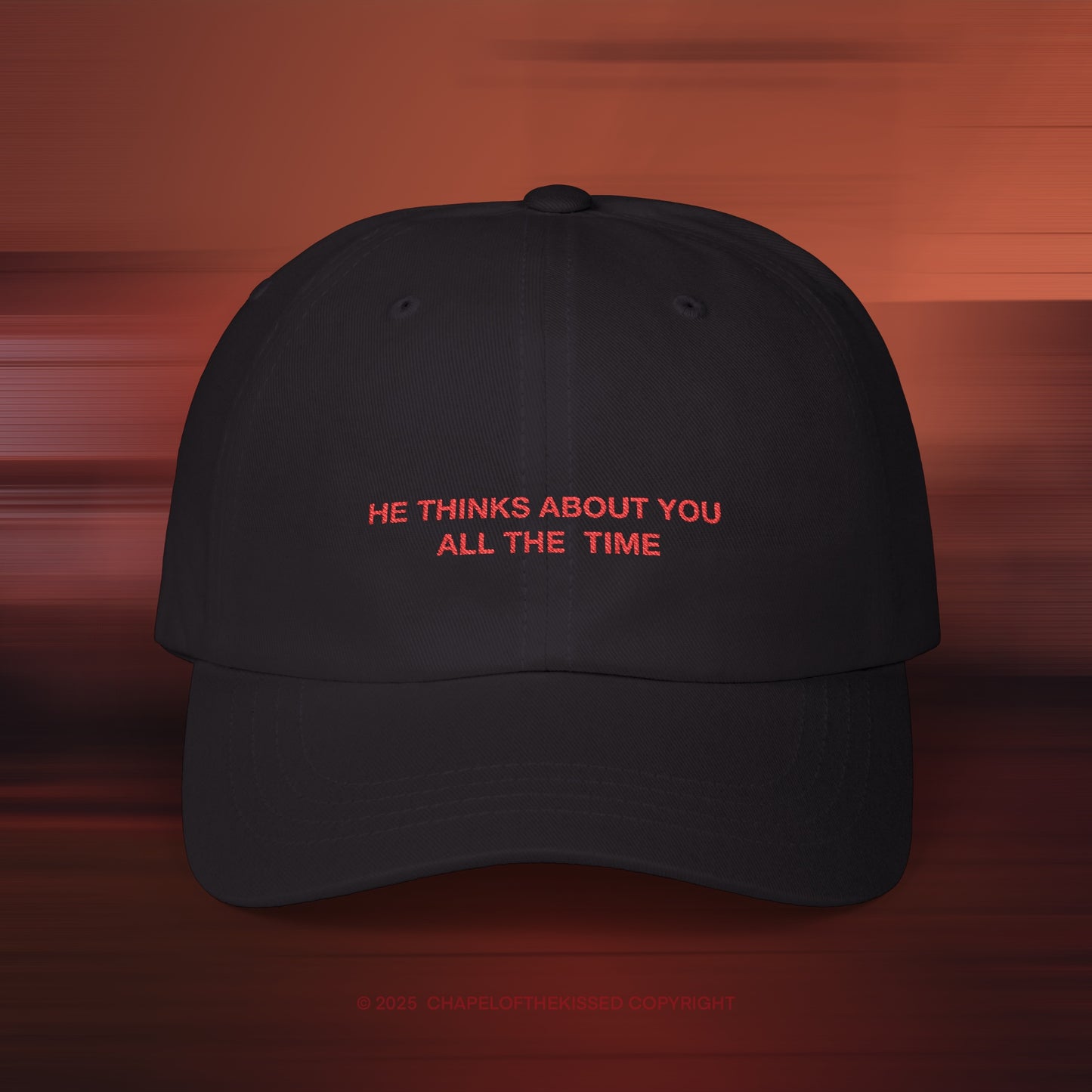 HE THINKS ABOUT YOU ALL THE TIME - Classic Dad Cap (WW)