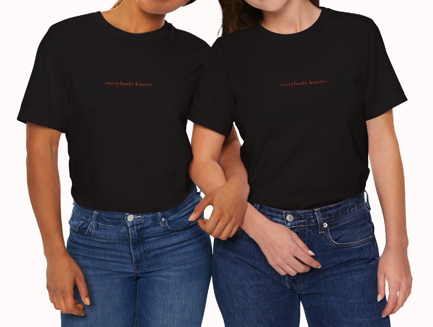 Everybody knows - Classic, Comfy, Unisex T-Shirt ( EU)