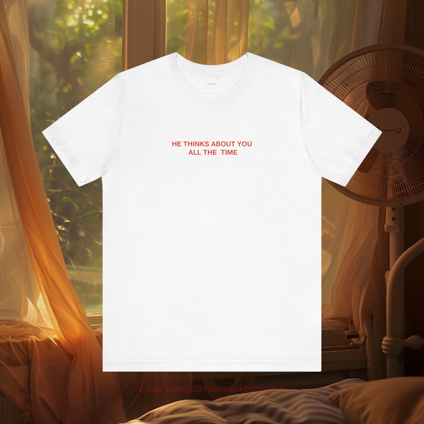 HE THINKS ABOUT YOU ALL THE TIME - Classic, Comfy, Unisex T-Shirt (EU)