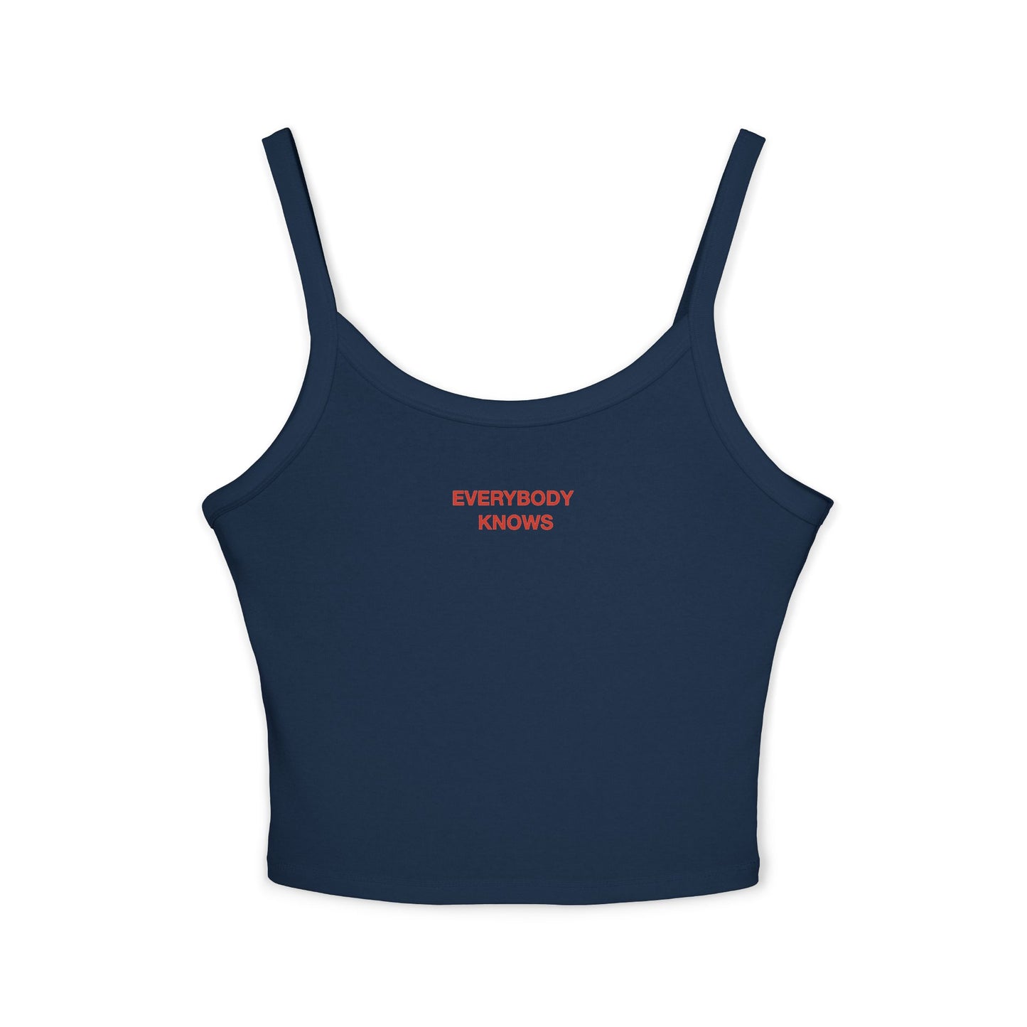 EVERYBODY KNOWS - Women's Spaghetti Strap Tank Top