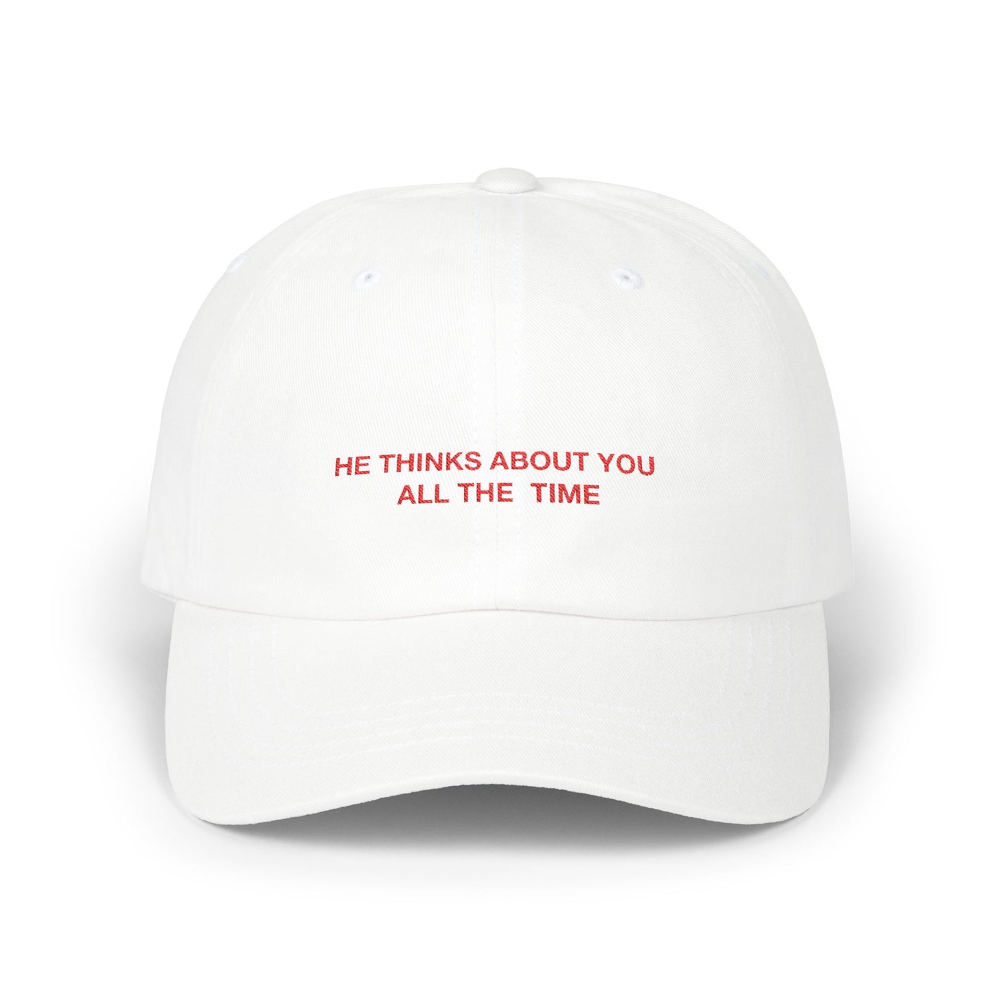 HE THINKS ABOUT YOU ALL THE TIME - Classic Dad Cap (EU)