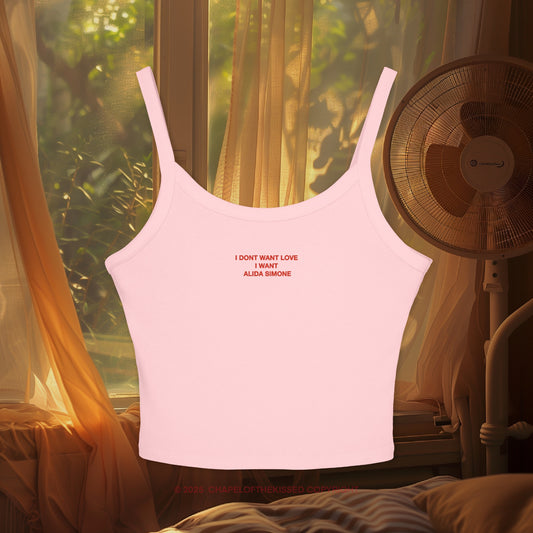 I DONT WANT LOVE I WANT ALIDA SIMONE - Women's Spaghetti Strap Tank Top