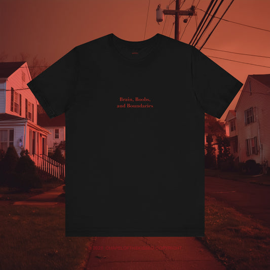 Brain, boobs and boundaries - Classic, Comfy, Unisex T-Shirt (WW)