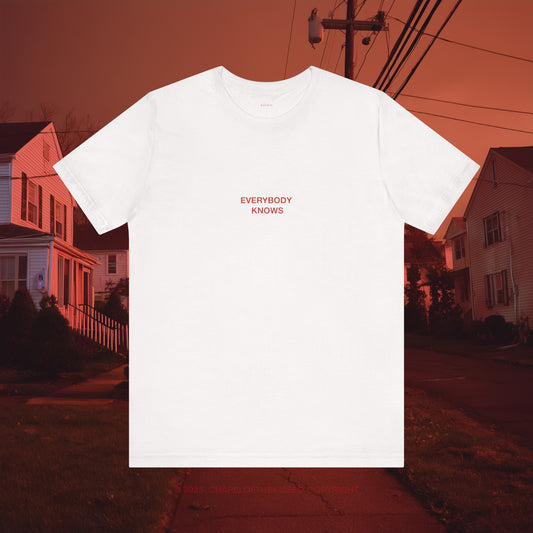 EVERYBODY KNOWS   - Classic, Comfy, Unisex T-Shirt (EU)