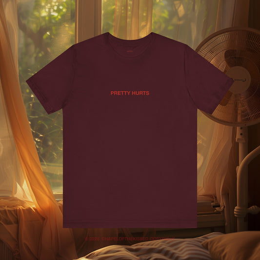 PRETTY HURTS - Classic, Comfy, Unisex T-Shirt (EU)