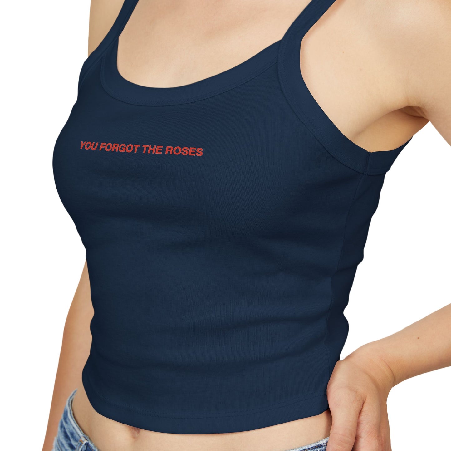 YOU FORGOT THE ROSES -  Women's Spaghetti Strap Tank Top